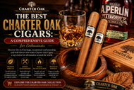 The Best Charter Oak Cigars: A Comprehensive Guide for Enthusiasts