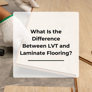 What Is the Difference Between LVT and Laminate Flooring?