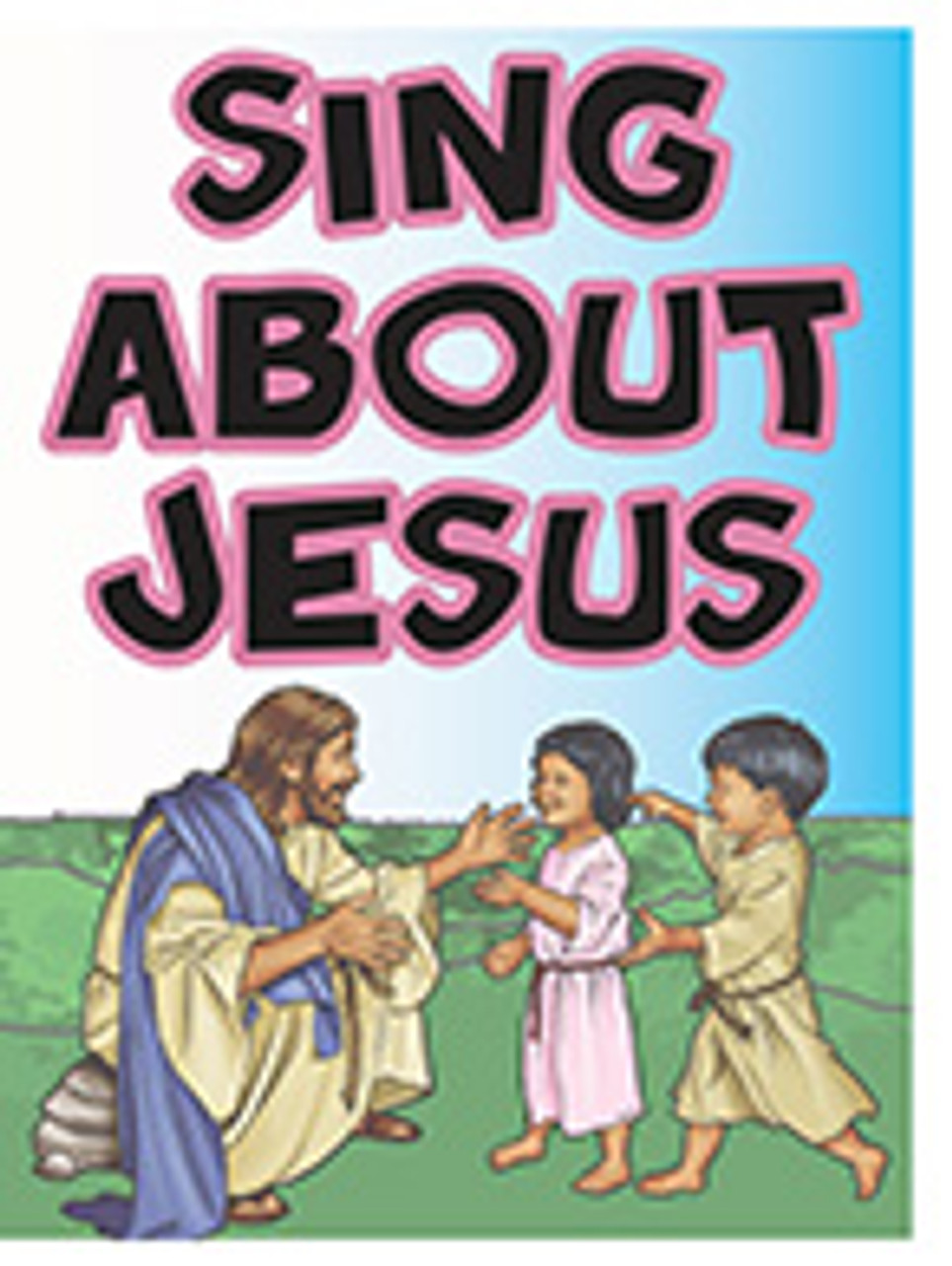 Sing About Jesus (CEF Press)