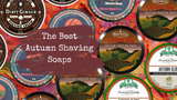 The Best Artisan Shaving Soaps for Autumn The Best Artisan Shaving Soaps for Autumn
