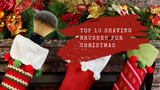 Top 10 Shaving Brushes for Christmas