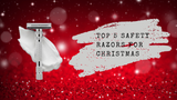 Top 5 Safety Razors for Christmas