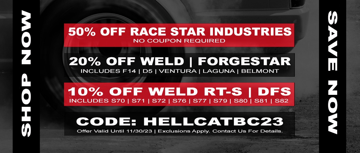 BLACK Friday / CYBER Monday DEALS are LIVE: Up to 20% Off WELD / Forgestar  and 50% Off Race Star @ DragRacingWheels.com - Coupon Code: HELLCATBC23