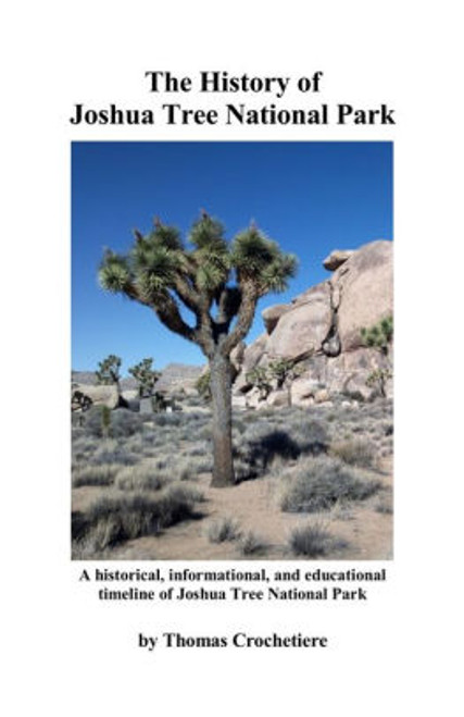 The History of Joshua Tree National Park by local author Thomas Crochetiere