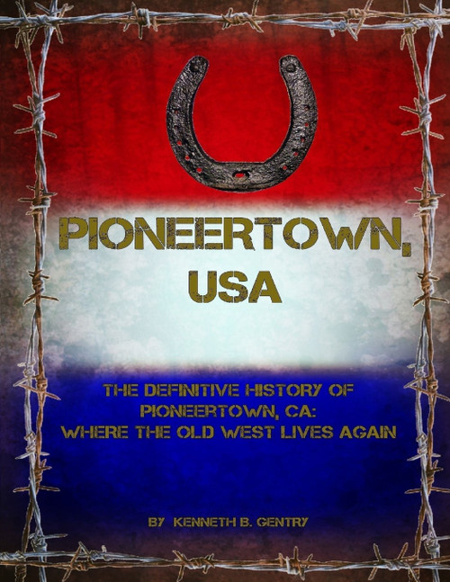 The definitive history of Pioneertown, California: 
Where the old west lives again. 
By Kenneth B. Gentry