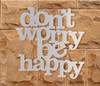 Metal Wall Art: 'Don't Worry Be Happy' Wall Saying - Cutout for Home Decor