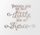 Though She Be But Little She Is Fierce Wall Saying - Cutout, Home Decor