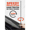 Speedy 5 minute install. Hand tighten, no tools needed.