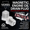 The Votex Magnetic Engine Oil Drain Plug is crafted in Wisconsin from top quality stainless steel to ensure lasting engine protection.  Made in America!