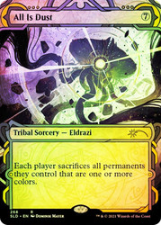 All Is Dust (Secret Lair) (Showcase)\nPromo: General\nSingle\nMagic The Gathering