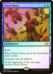 Dress Down (Prerelease) (Modern Horizons 2)\nPromo: Date Stamped\nSingle\nMagic The Gathering
