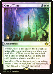Out of Time (Prerelease) (Modern Horizons 2)\nPromo: Date Stamped\nSingle\nMagic The Gathering