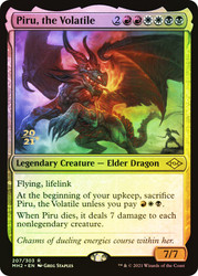 Piru, the Volatile (Prerelease) (Modern Horizons 2)\nPromo: Date Stamped\nSingle\nMagic The Gathering