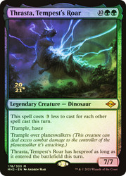 Thrasta, Tempest's Roar (Prerelease) (Modern Horizons 2)\nPromo: Date Stamped\nSingle\nMagic The Gathering