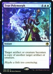 True Polymorph (Prerelease) (Adventures in the Forgotten Realms)
Promo
Single
Magic: The Gathering