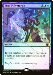 True Polymorph (Ampersand)\nPromo: General\nSingle\nMagic The Gathering