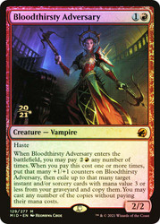 Bloodthirsty Adversary (Prerelease) (Innistrad: Midnight Hunt)\nPromo: Date Stamped\nSingle\nMagic The Gathering