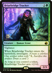Briarbridge Tracker (Prerelease) (Innistrad: Midnight Hunt)\nPromo: Date Stamped\nSingle\nMagic The Gathering