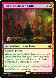 Curse of Shaken Faith (Prerelease) (Innistrad: Midnight Hunt)\nPromo: Date Stamped\nSingle\nMagic The Gathering