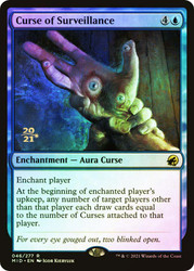 Curse of Surveillance (Prerelease) (Innistrad: Midnight Hunt)\nPromo: Date Stamped\nSingle\nMagic The Gathering
