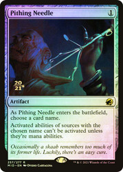 Pithing Needle (Prerelease) (Innistrad: Midnight Hunt)\nPromo: Date Stamped\nSingle\nMagic The Gathering
