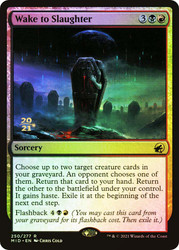 Wake to Slaughter (Prerelease) (Innistrad: Midnight Hunt)\nPromo: Date Stamped\nSingle\nMagic The Gathering