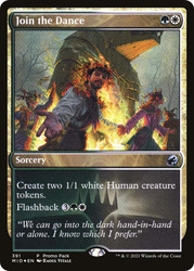 Join the Dance (Promo Pack) (Innistrad: Midnight Hunt)\nPromo: General\nSingle\nMagic The Gathering