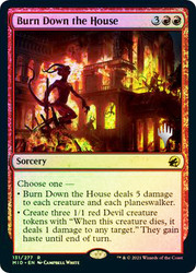 Burn Down the House (Promo Pack) (Innistrad: Midnight Hunt)\nPromo: Planeswalker Stamped\nSingle\nMagic The Gathering