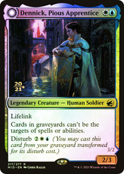 Dennick, Pious Apprentice // Dennick, Pious Apparition (Prerelease) (Innistrad: Midnight Hunt)\nPromo: Date Stamped\nSingle\nMagic The Gathering