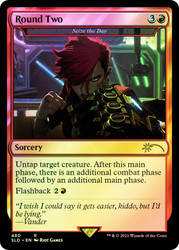 Seize the Day (Round Two) (Secret Lair) (#480) (Arcane)\nPromo: General\nSingle\nMagic The Gathering