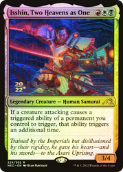 Isshin, Two Heavens as One (Prerelease) (Kamigawa: Neon Dynasty)\nPromo: Date Stamped\nSingle\nMagic The Gathering
