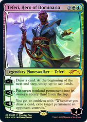 Teferi, Hero of Dominaria (Premier Play)\nPromo: General\nSingle\nMagic The Gathering