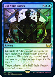 Cut Your Losses (Prerelease) (Streets of New Capenna)\nPromo: Date Stamped\nSingle\nMagic The Gathering
