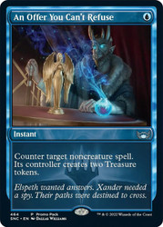 An Offer You Can't Refuse (Promo Pack) (Streets of New Capenna)\nPromo: General\nSingle\nMagic The Gathering