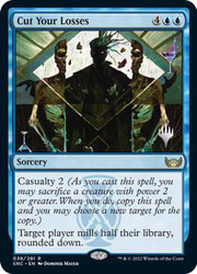 Cut Your Losses (Promo Pack) (Streets of New Capenna)\nPromo: Planeswalker Stamped\nSingle\nMagic The Gathering