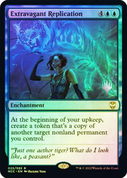 Extravagant Replication (Promo Pack) (Streets of New Capenna Commander)\nPromo: Planeswalker Stamped\nSingle\nMagic The Gathering