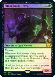 Shakedown Heavy (Promo Pack) (Streets of New Capenna)\nPromo: Planeswalker Stamped\nSingle\nMagic The Gathering