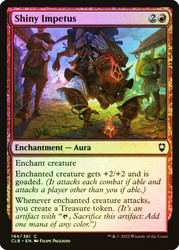 Shiny Impetus\nCommander Legends: Battle for Baldur's Gate\nSingle\nMagic The Gathering