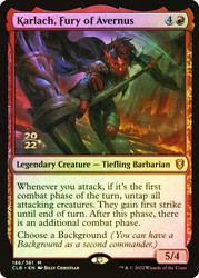 Karlach, Fury of Avernus (Prerelease) (Commander Legends: Battle for Baldur's Gate)\nPromo: Date Stamped\nSingle\nMagic The Gathering