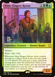 Nine-Fingers Keene (Prerelease) (Commander Legends: Battle for Baldur's Gate)\nPromo: Date Stamped\nSingle\nMagic The Gathering