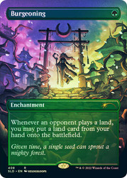 Burgeoning (Secret Lair) (Borderless)\nPromo: General\nSingle\nMagic The Gathering