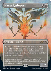 Matter Reshaper (Secret Lair) (Borderless)\nPromo: General\nSingle\nMagic The Gathering