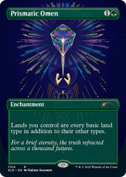 Prismatic Omen (Secret Lair) (Borderless)\nPromo: General\nSingle\nMagic The Gathering