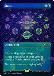 Stasis (Secret Lair) (Borderless)\nPromo: General\nSingle\nMagic The Gathering