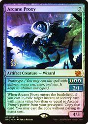 Arcane Proxy (Prerelease) (The Brothers' War)\nPromo: Date Stamped\nSingle\nMagic The Gathering