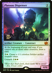 Platoon Dispenser (Prerelease) (The Brothers' War)\nPromo: Date Stamped\nSingle\nMagic The Gathering