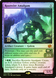 Rootwire Amalgam (Prerelease) (The Brothers' War)\nPromo: Date Stamped\nSingle\nMagic The Gathering