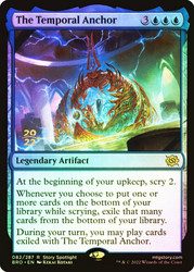 The Temporal Anchor (Prerelease) (The Brothers' War)\nPromo: Date Stamped\nSingle\nMagic The Gathering