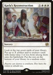 Kayla's Reconstruction (Promo Pack) (The Brothers' War)\nPromo: Planeswalker Stamped\nSingle\nMagic The Gathering
