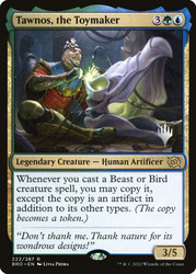 Tawnos, the Toymaker (Promo Pack) (The Brothers' War)\nPromo: Planeswalker Stamped\nSingle\nMagic The Gathering